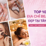 Top 10 địa chỉ beauty đẹp tại Tây Ninh: nail, mi, makeup, tóc uy tín 2026
